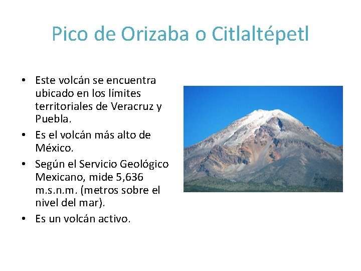 Pico de Orizaba o Citlaltépetl • Este volcán se encuentra ubicado en los límites