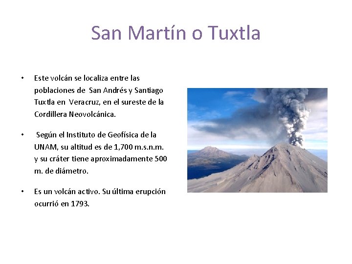 San Martín o Tuxtla • Este volcán se localiza entre las poblaciones de San