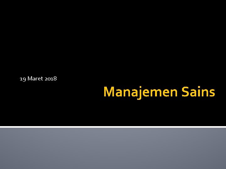 19 Maret 2018 Manajemen Sains 
