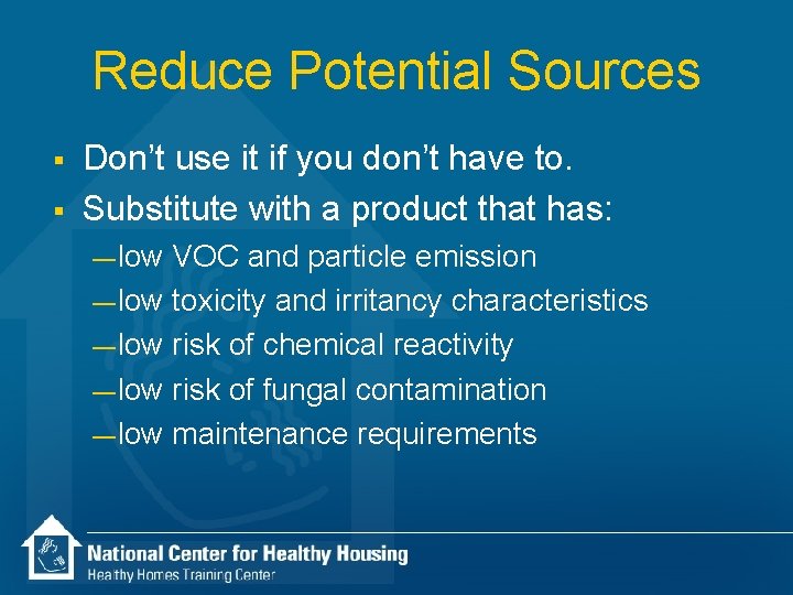 Reduce Potential Sources § § Don’t use it if you don’t have to. Substitute