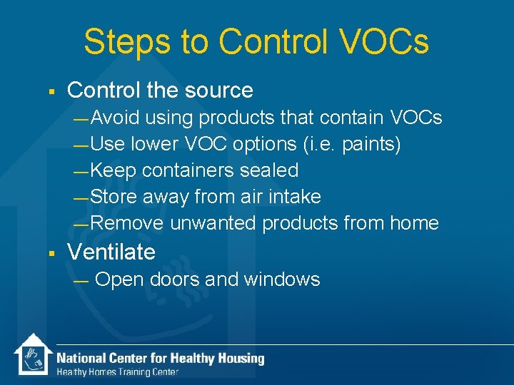 Steps to Control VOCs § Control the source — Avoid using products that contain