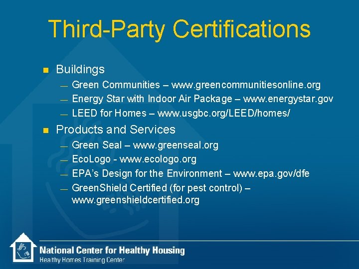 Third-Party Certifications n Buildings — — — n Green Communities – www. greencommunitiesonline. org