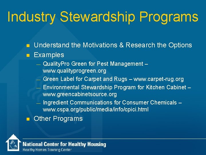 Industry Stewardship Programs n n Understand the Motivations & Research the Options Examples —