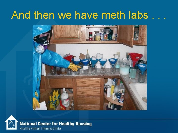 And then we have meth labs. . . 