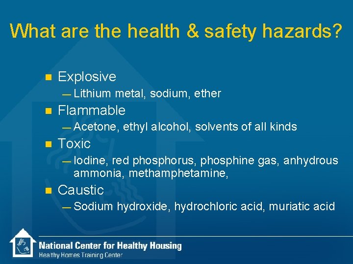 What are the health & safety hazards? n Explosive — Lithium n metal, sodium,