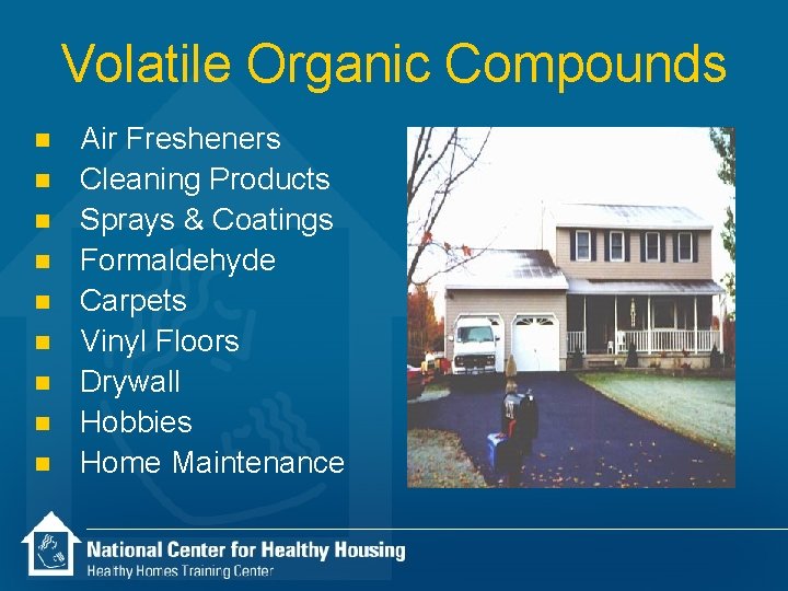 Volatile Organic Compounds n n n n n Air Fresheners Cleaning Products Sprays &