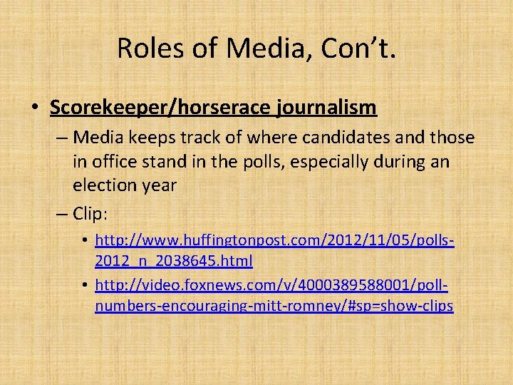 Roles of Media, Con’t. • Scorekeeper/horserace journalism – Media keeps track of where candidates