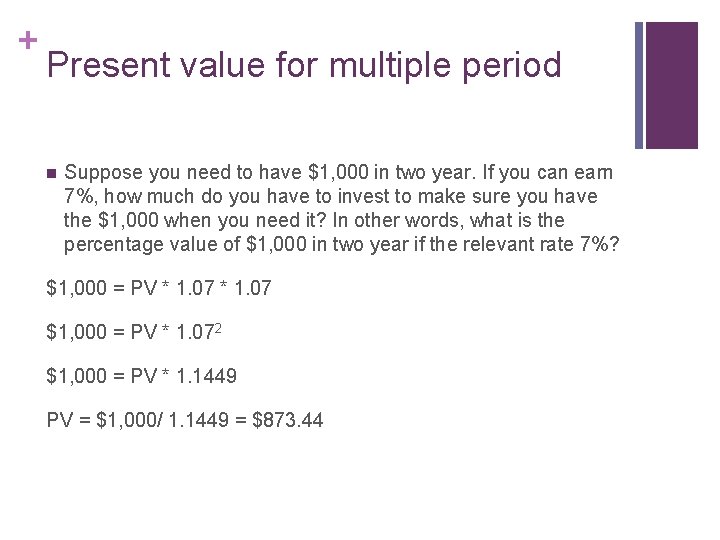 + Present value for multiple period n Suppose you need to have $1, 000