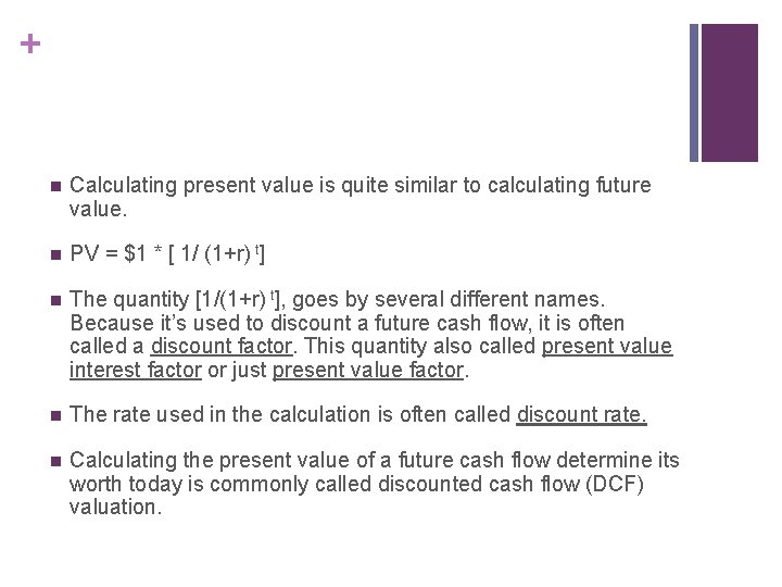 + n Calculating present value is quite similar to calculating future value. n PV