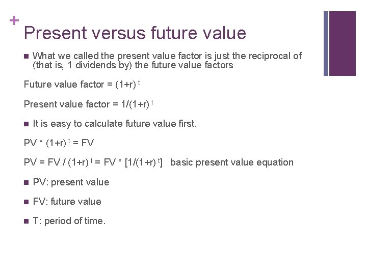 + Present versus future value n What we called the present value factor is