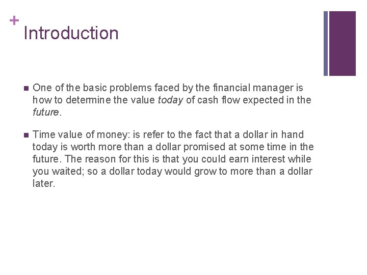 + Introduction n One of the basic problems faced by the financial manager is