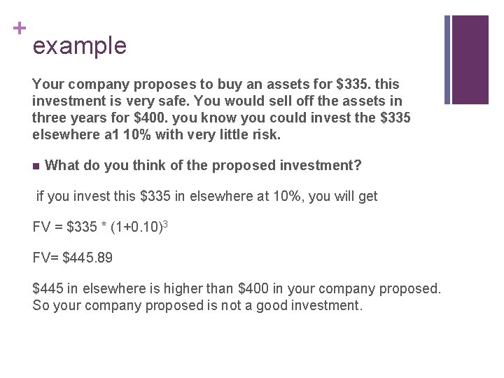 + example Your company proposes to buy an assets for $335. this investment is