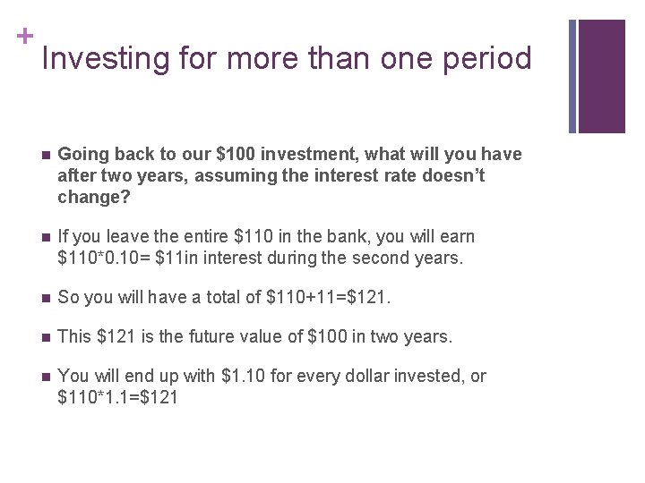 + Investing for more than one period n Going back to our $100 investment,