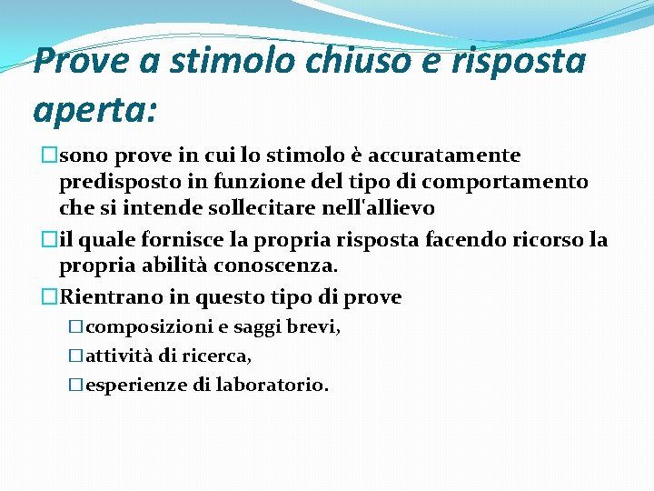 Prove a stimolo chiuso e risposta aperta: �sono prove in cui lo stimolo è