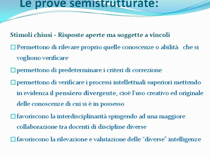 Le prove semistrutturate: Stimoli chiusi - Risposte aperte ma soggette a vincoli �Permettono di