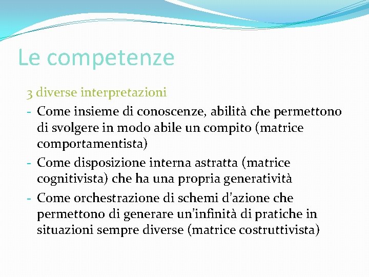 Le competenze 3 diverse interpretazioni - Come insieme di conoscenze, abilità che permettono di