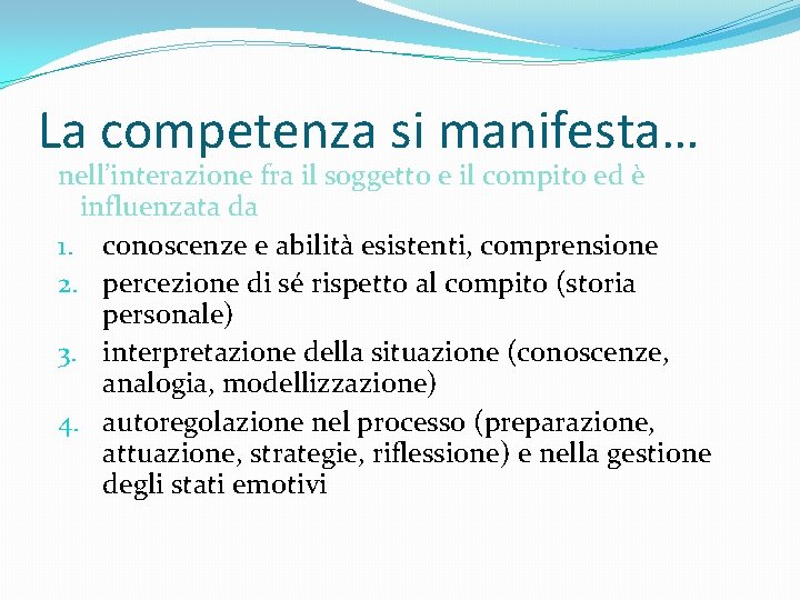 La competenza si manifesta… nell’interazione fra il soggetto e il compito ed è influenzata