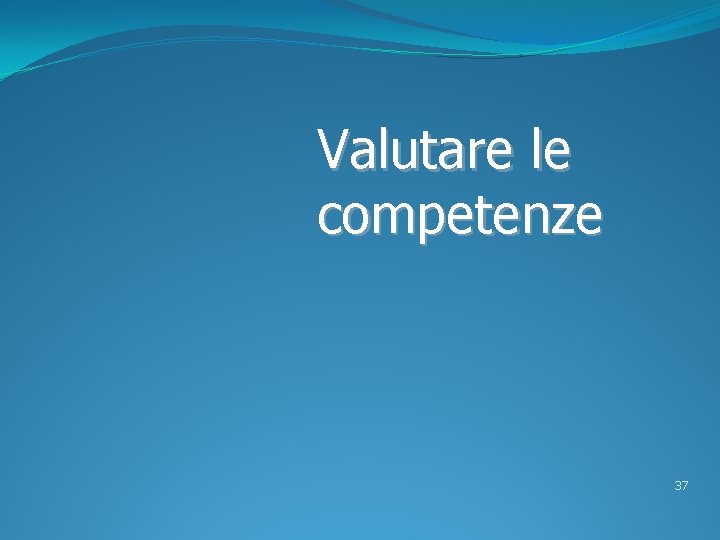 Valutare le competenze 37 