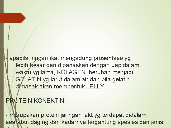 - apabila jringan ikat mengadung prosentase yg lebih besar dan dipanaskan dengan uap dalam