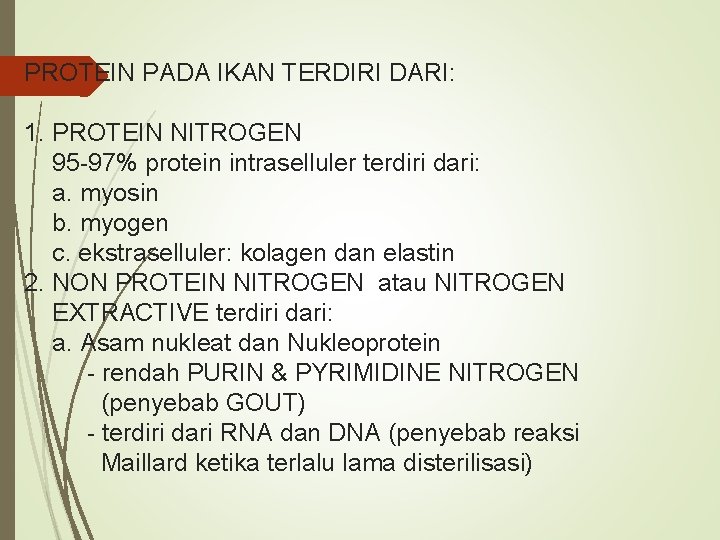 PROTEIN PADA IKAN TERDIRI DARI: 1. PROTEIN NITROGEN 95 -97% protein intraselluler terdiri dari: