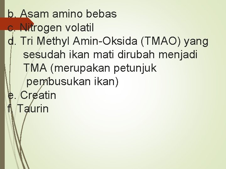 b. Asam amino bebas c. Nitrogen volatil d. Tri Methyl Amin-Oksida (TMAO) yang sesudah