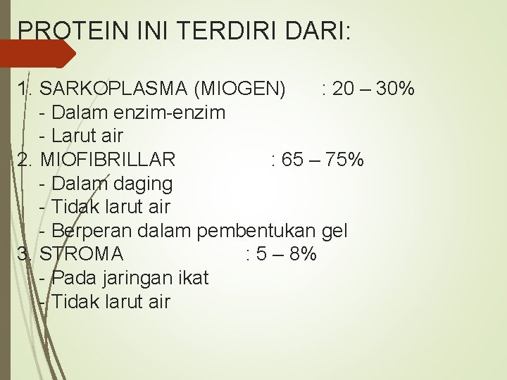 PROTEIN INI TERDIRI DARI: 1. SARKOPLASMA (MIOGEN) : 20 – 30% - Dalam enzim-enzim