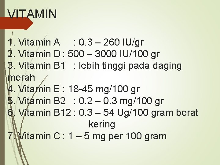 VITAMIN 1. Vitamin A : 0. 3 – 260 IU/gr 2. Vitamin D :