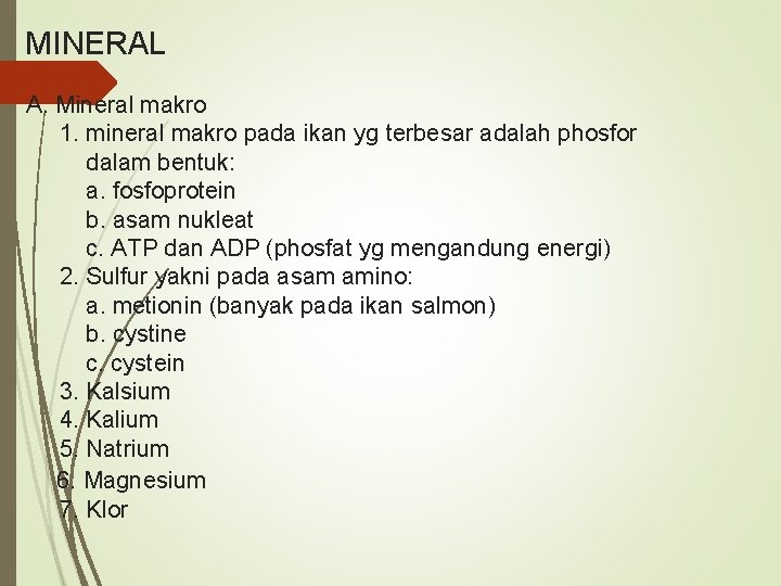 MINERAL A. Mineral makro 1. mineral makro pada ikan yg terbesar adalah phosfor dalam