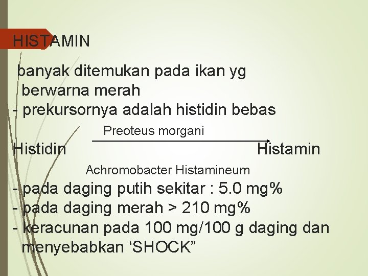 HISTAMIN banyak ditemukan pada ikan yg berwarna merah - prekursornya adalah histidin bebas Preoteus