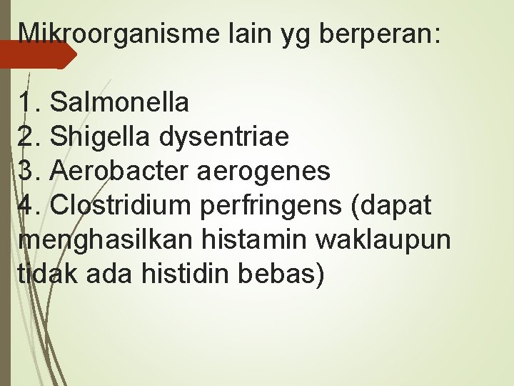 Mikroorganisme lain yg berperan: 1. Salmonella 2. Shigella dysentriae 3. Aerobacter aerogenes 4. Clostridium