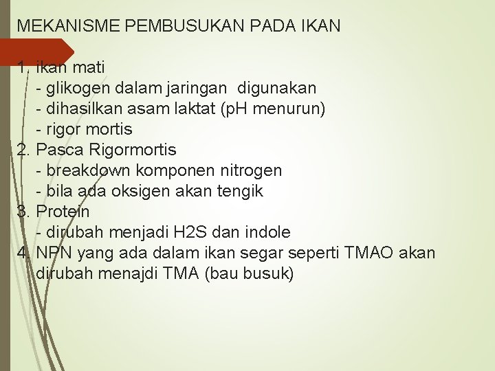 MEKANISME PEMBUSUKAN PADA IKAN 1. ikan mati - glikogen dalam jaringan digunakan - dihasilkan