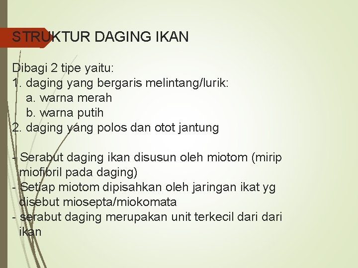 STRUKTUR DAGING IKAN Dibagi 2 tipe yaitu: 1. daging yang bergaris melintang/lurik: a. warna