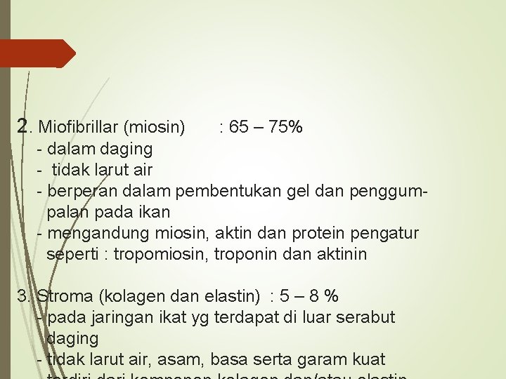 2. Miofibrillar (miosin) : 65 – 75% - dalam daging - tidak larut air