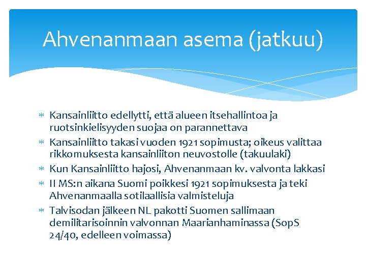 Ahvenanmaan asema (jatkuu) Kansainliitto edellytti, että alueen itsehallintoa ja ruotsinkielisyyden suojaa on parannettava Kansainliitto