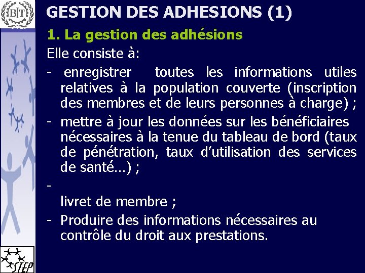 GESTION DES ADHESIONS (1) 1. La gestion des adhésions Elle consiste à: - enregistrer