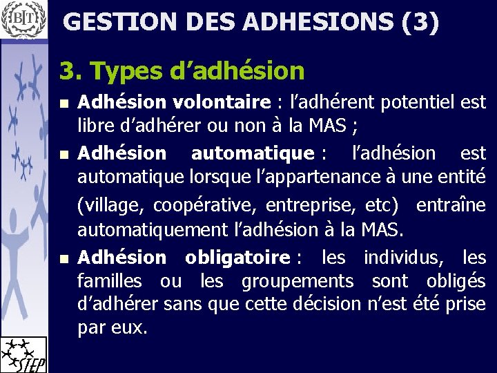 GESTION DES ADHESIONS (3) 3. Types d’adhésion n Adhésion volontaire : l’adhérent potentiel est