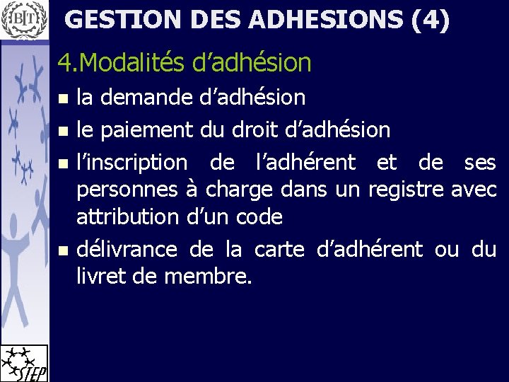 GESTION DES ADHESIONS (4) 4. Modalités d’adhésion la demande d’adhésion n le paiement du