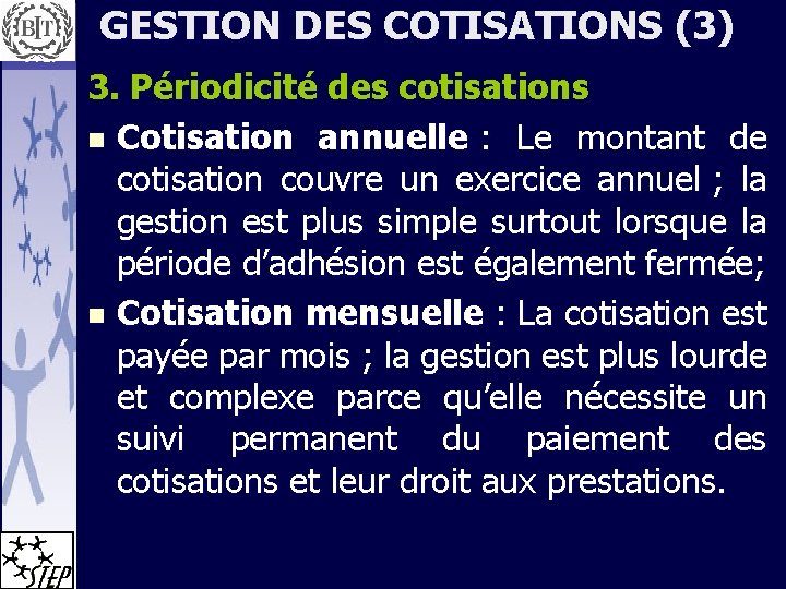 GESTION DES COTISATIONS (3) 3. Périodicité des cotisations n Cotisation annuelle : Le montant