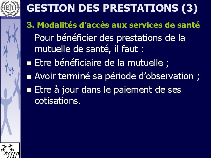 GESTION DES PRESTATIONS (3) 3. Modalités d’accès aux services de santé Pour bénéficier des