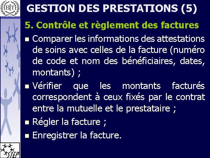 GESTION DES PRESTATIONS (5) 5. Contrôle et règlement des factures n Comparer les informations