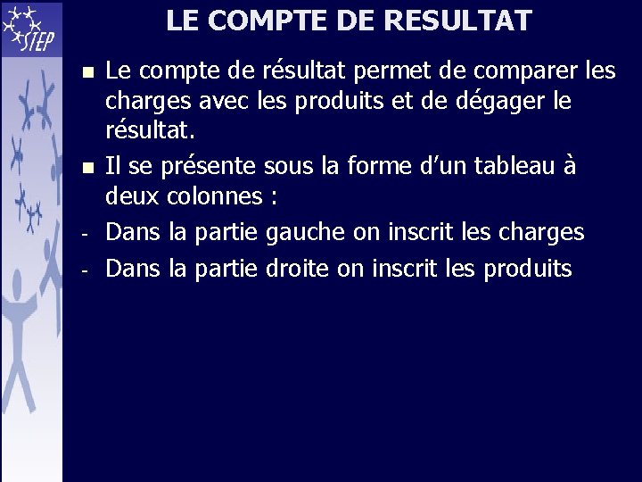 LE COMPTE DE RESULTAT n n - Le compte de résultat permet de comparer