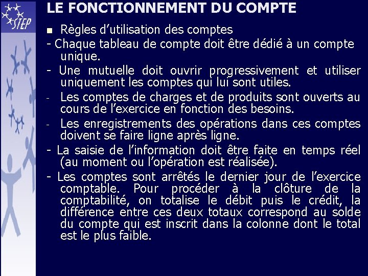 LE FONCTIONNEMENT DU COMPTE Règles d’utilisation des comptes - Chaque tableau de compte doit