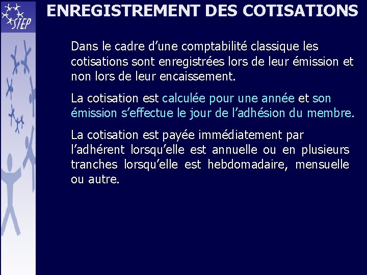 ENREGISTREMENT DES COTISATIONS Dans le cadre d’une comptabilité classique les cotisations sont enregistrées lors