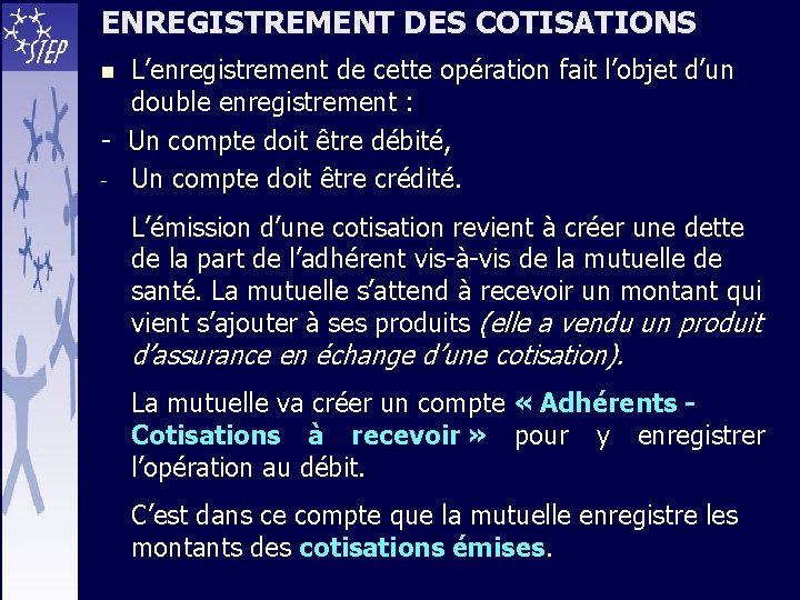 ENREGISTREMENT DES COTISATIONS L’enregistrement de cette opération fait l’objet d’un double enregistrement : -