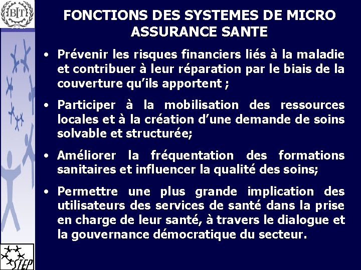 FONCTIONS DES SYSTEMES DE MICRO ASSURANCE SANTE • Prévenir les risques financiers liés à