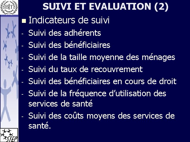 SUIVI ET EVALUATION (2) n Indicateurs de suivi - Suivi des adhérents Suivi des