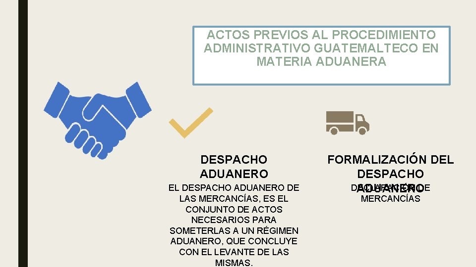 ACTOS PREVIOS AL PROCEDIMIENTO ADMINISTRATIVO GUATEMALTECO EN MATERIA ADUANERA DESPACHO ADUANERO EL DESPACHO ADUANERO