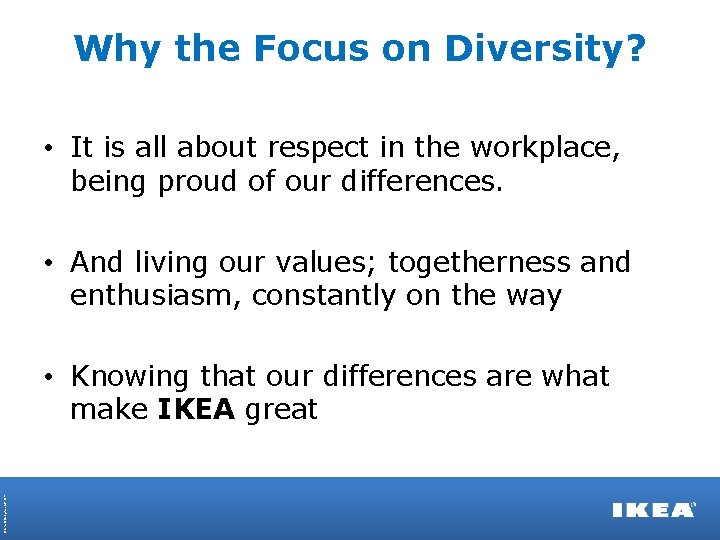 Why the Focus on Diversity? • It is all about respect in the workplace,