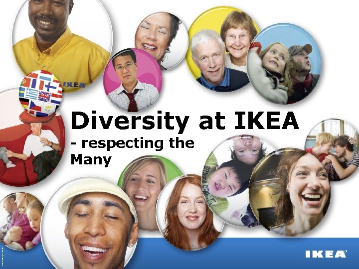 Diversity at IKEA © Inter IKEA Systems B. V. 2013 - respecting the Many