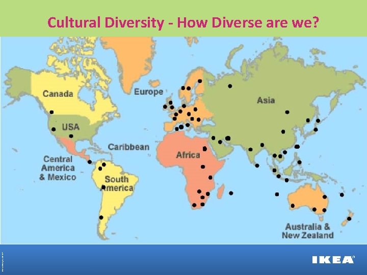 © Inter IKEA Systems B. V. 2013 Cultural Diversity - How Diverse are we?